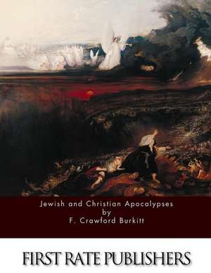 Jewish and Christian Apocalypses de F. Crawford Burkitt