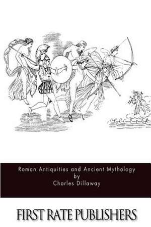 Roman Antiquities and Ancient Mythology de Charles Dillaway