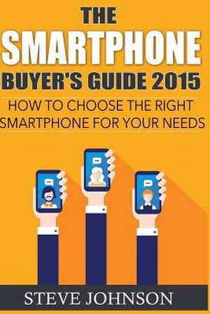 The Smartphone Buyer's Guide 2015 de Steve Johnson