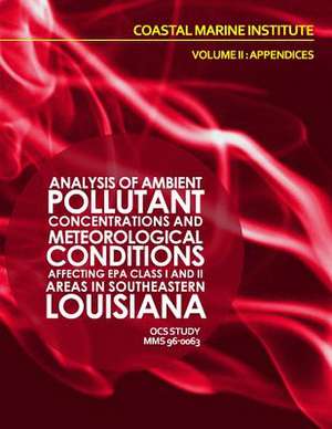 Analysis of Ambient Pollutant Concentrations and Meteoroglocial Coniditions Affecting EPA Class I and II Areas If Southeastern Louisiana Volume II de U. S. Department of the Interior