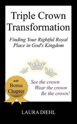 Triple Crown Transformation de Laura Diehl