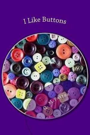 I Like Buttons de Q. Marie Patton