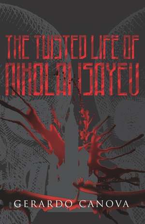 The Twisted Life of Nikolai Isayev de Gerardo Canova