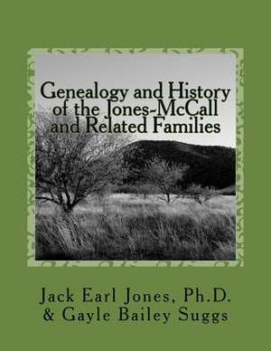 Genealogy and History of the Jones-McCall and Related Families de Gayle Bailey Suggs