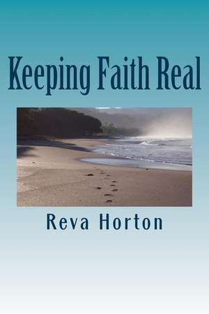 Keeping Faith Real de Reva Coker Horton