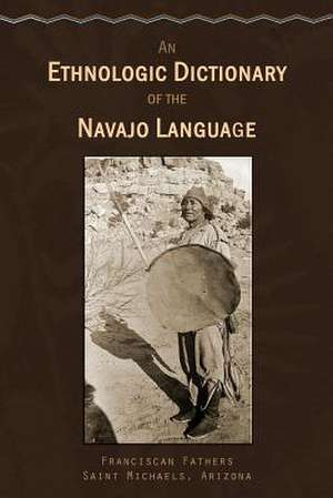 An Ethnologic Dictionary of the Navaho Language de Arizona Franciscan Fath Saint Michaels