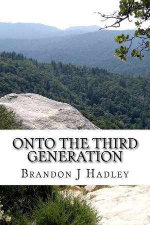 Onto the Third Generation de Brandon J. Hadley