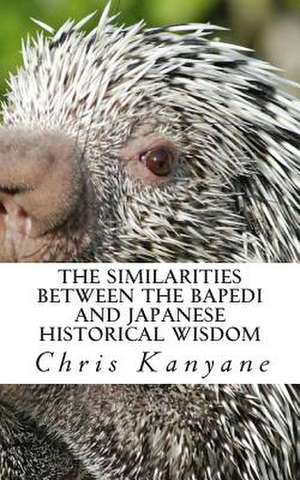 The Similarities Between the Bapedi and Japanese Historical Wisdom de Chris Kanyane