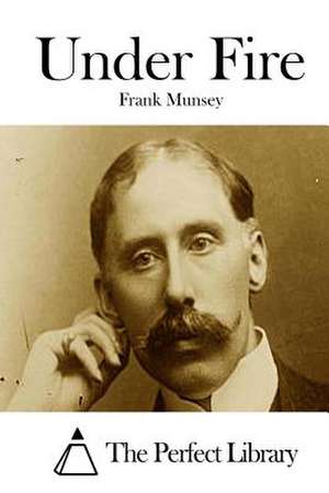 Under Fire de Frank Munsey
