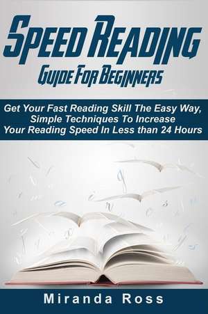 Speed Reading Guide for Beginners de Miranda Ross