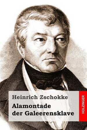 Alamontade Der Galeerensklave de Heinrich Zschokke