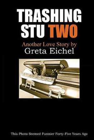 Trashing Stu Two de Greta Eichel