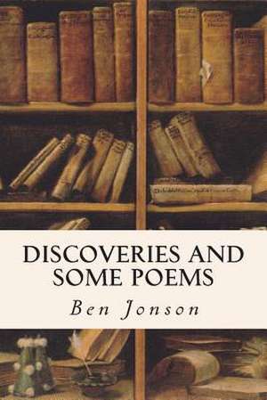 Discoveries and Some Poems de Ben Jonson