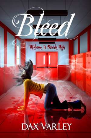 Bleed de Dax Varley