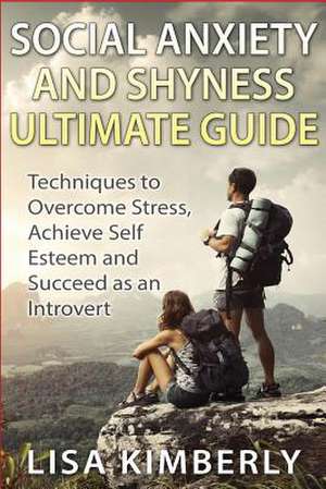 Social Anxiety and Shyness Ultimate Guide de Lisa Kimberly