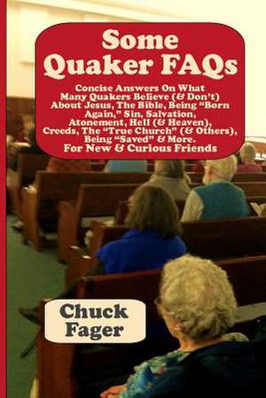 Some Quaker FAQs, for New & Curious Friends de Chuck Fager