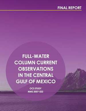 Full-Water Column Current Observations in the Central Gulf of Mexico Final Report de U. S. Department of the Interior