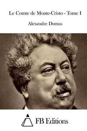 Le Comte de Monte-Cristo - Tome I de Dumas Alexandre