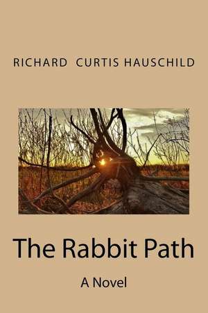 The Rabbit Path de Richard Curtis Hauschild