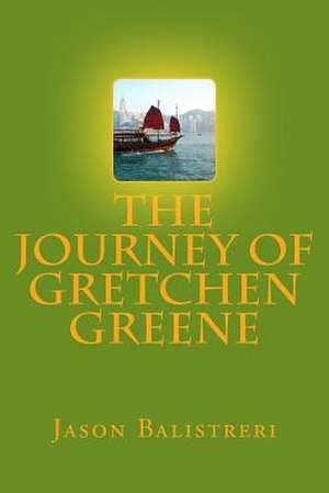 The Journey of Gretchen Greene de Jason Eric Balistreri