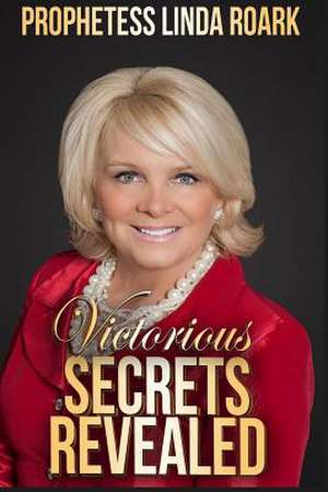 Victorious Secrets Revealed de Linda Roark