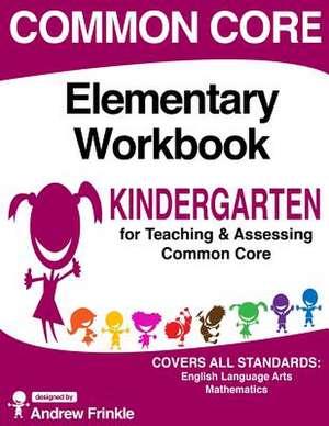 Common Core Elementary Workbook Kindergarten Grade de Andrew Frinkle