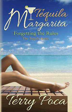 Tequila Margarita Forgetting the Rules de Terry Poca