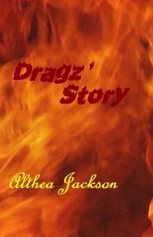 Dragz' Story: A Simple Guide de Althea Jackson