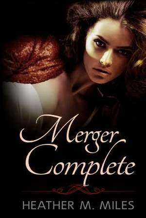 Merger Complete de Heather M. Miles