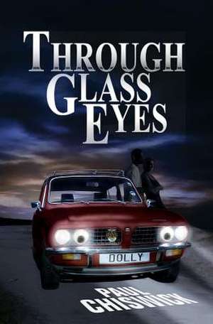 Through Glass Eyes de Paul Chiswick