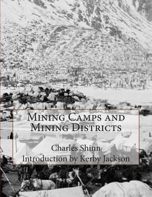 Mining Camps and Mining Districts de Charles Shinn