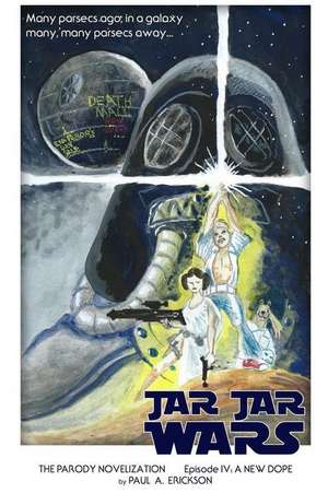 Jar Jar Wars, Episode IV de Paul a. Erickson