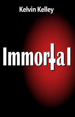 Immortal de Kelvin Kelley