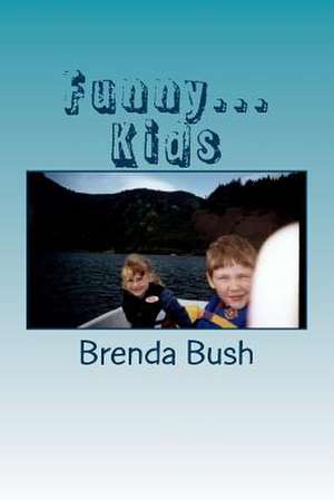 Funny...Kids de Brenda J. Bush