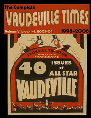 Vaudeville Times Volume VI de Frank Cullen