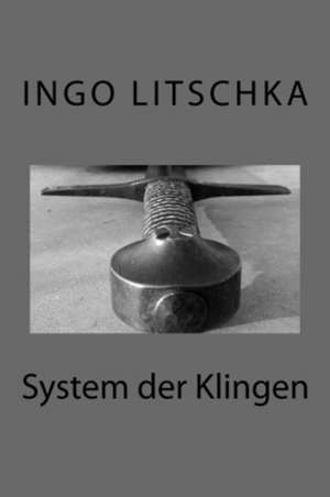 System Der Klingen de Ingo Litschka