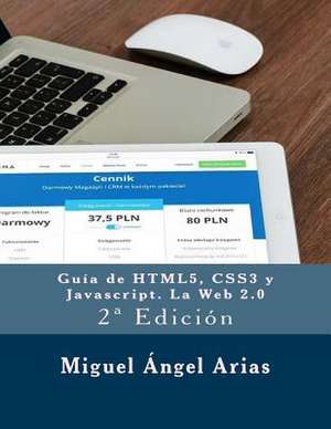 Guia de Html5, Css3 y JavaScript. La Web 2.0 de Miguel Angel Arias