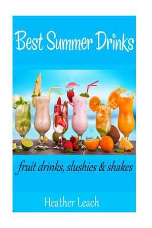 Best Summer Drinks de Heather Leach