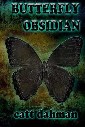 Butterfly Obsidian de Catt Dahman