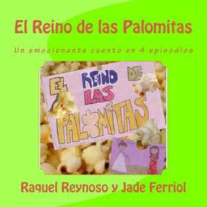 El Reino de Las Palomitas de Raquel Reynoso y. Jade Ferriol