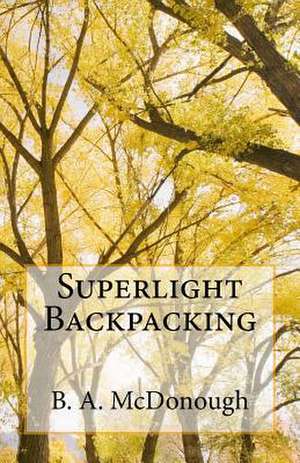 Superlight Backpacking de Bruce a. McDonough