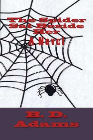 The Spider SAT Beside Her de B. D. Adams