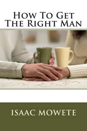 How to Get the Right Man de Isaac Mowete