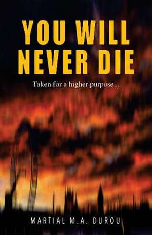 You Will Never Die de M. Martial Ma Durou