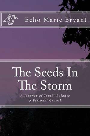 The Seeds in the Storm de Echo Marie Bryant