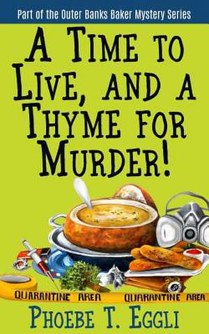 A Time to Live and a Thyme for Murder! de Phoebe T. Eggli