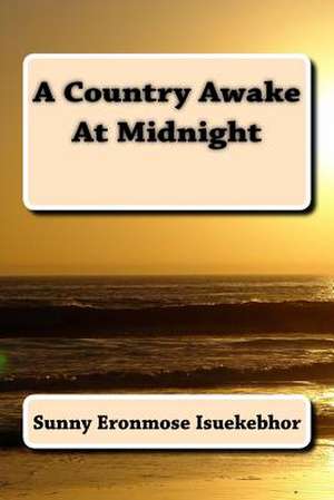 A Country Awake at Midnight de Sunny Eronmose Isuekebhor