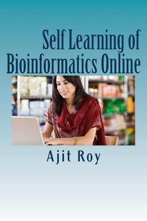 Self Learning of Bioinformatics Online de Roy, MR Ajit Kumar