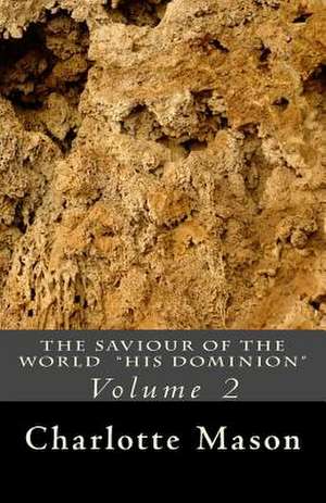 The Saviour of the World - Vol. 2 de Charlotte M. Mason