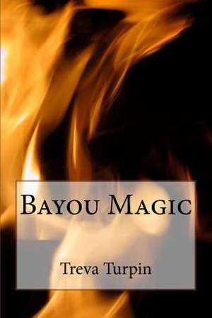 Bayou Magic de Treva Turpin